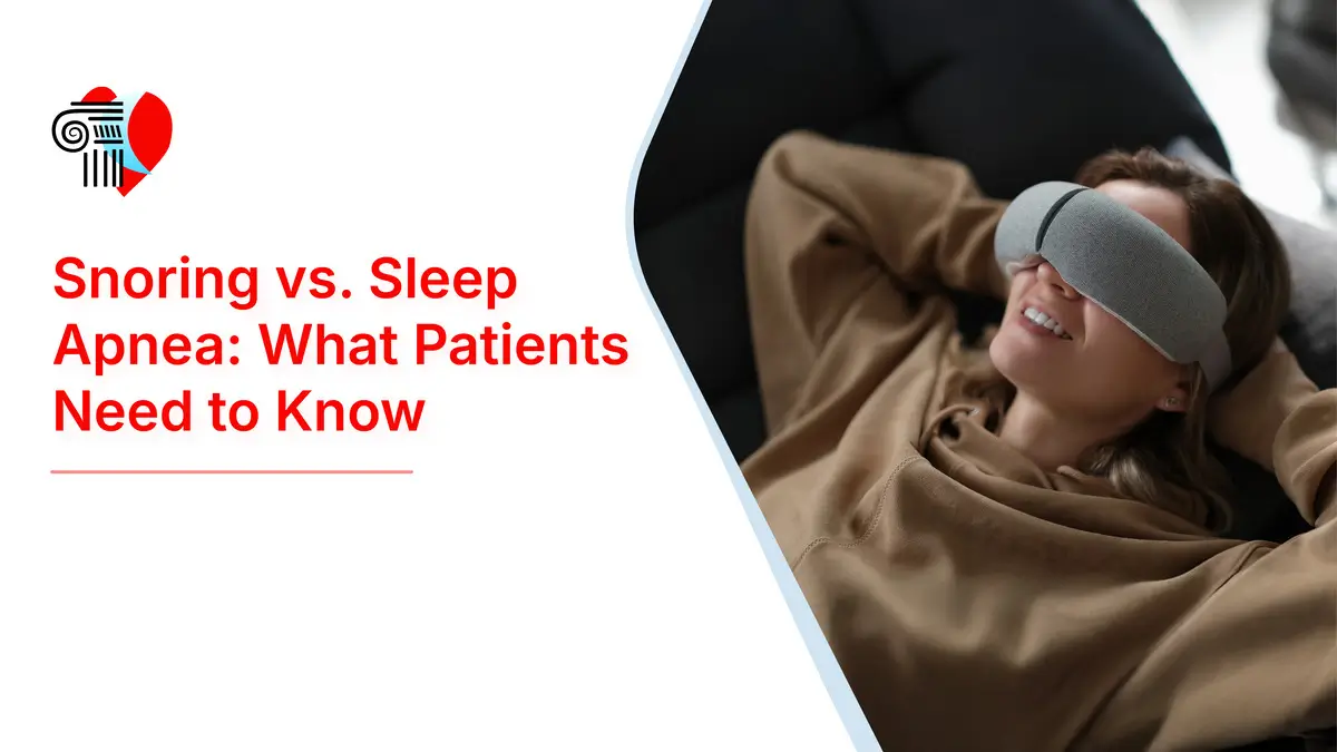 Snoring vs. Sleep Apnea: What Patients Need to Know