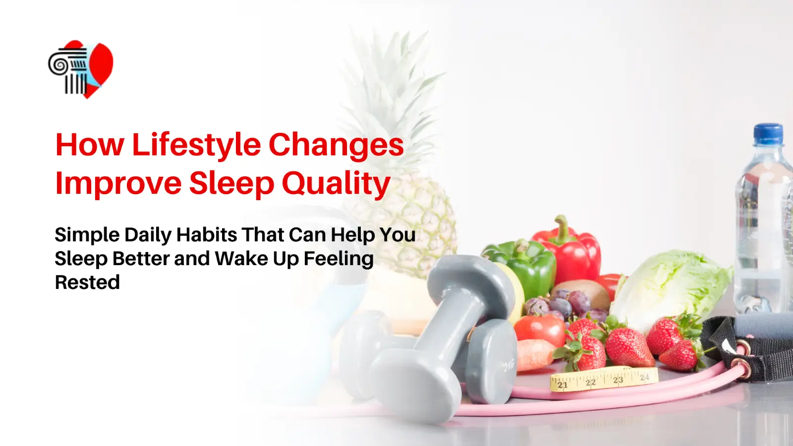 Healthy fruits, vegetables, dumbbells, and water bottle illustrating lifestyle changes to improve sleep quality.