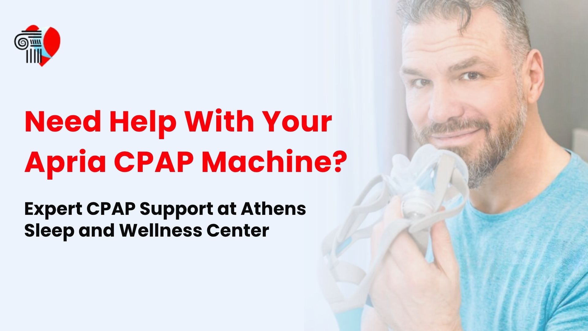 Need Help With Your Apria CPAP Machine? Expert CPAP Support at Athens Sleep and Wellness Center
